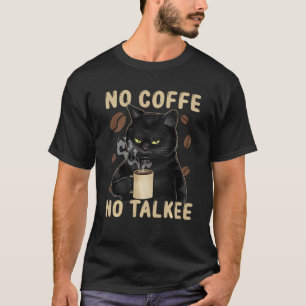 Zwarte kat zonder koffie zonder Talkee Sarcastisch T-shirt