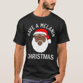 Zwarte Kerstman heeft een melanine-kerstmis T-shirt (Voorkant)