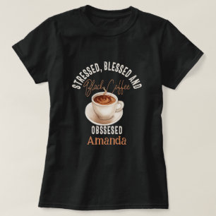 Zwarte koffie geobsedeerd gepersonaliseerde naam t-shirt