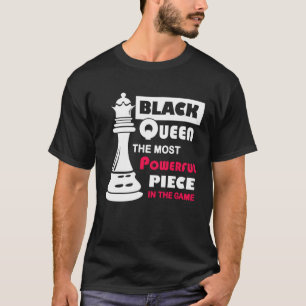 Zwarte koningin Het krachtigste stuk in het spel T-shirt