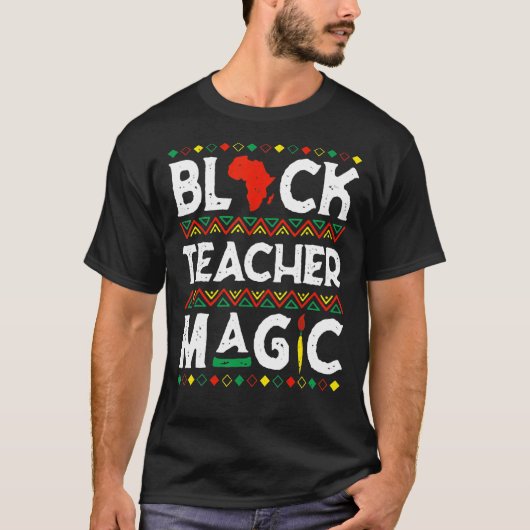 Zwarte leraar Magic Melanin Pride Black History Mo T-shirt (Voorkant)