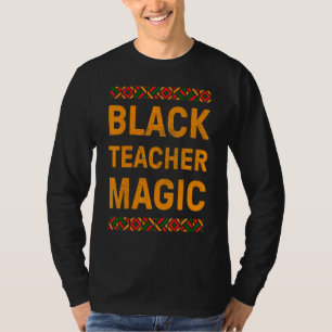 Zwarte-leraar Magic Teacher Black History Maand T-shirt