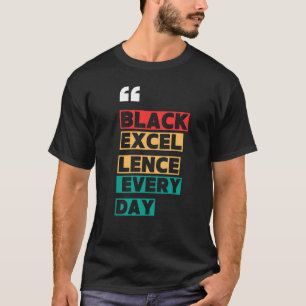 Zwarte Uitmuntendheid Elke Dag T-shirt