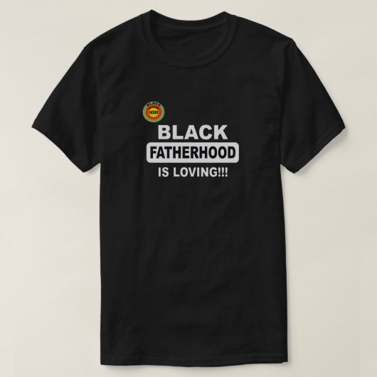 Zwarte vaderschap is liefde!!! t-shirt (Design voorkant)