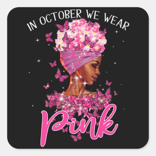 Zwarte vrouw in oktober Draag roze borstkanker Vierkante Sticker (Voorkant)