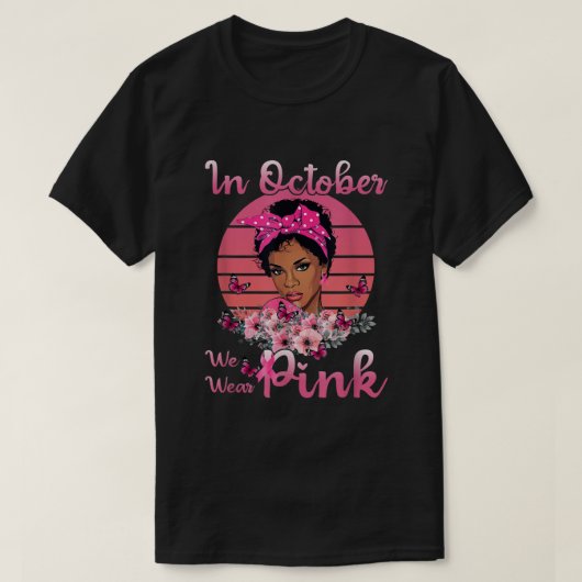 Zwarte vrouwen in oktober Draag roze borstkanker T-shirt (Design voorkant)