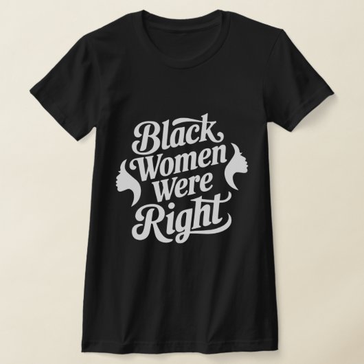 "Zwarte Vrouwen Waren Juist Getariffeerd T-shirt – (Laagn)