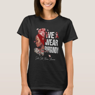 Zwarte vrouwen We Draag Bourgondië sikkelcelanemie T-shirt