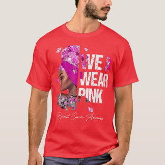 Zwarte vrouwen We Draag roze borstkankerbewustzijn T-shirt