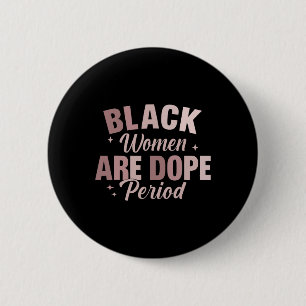 Zwarte vrouwen zijn drugsperiode - Black History M Ronde Button 5,7 Cm