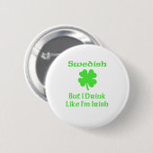 Zweeds, maar ik Drink alsof ik Iers ben Ronde Button 5,7 Cm (Voorkant /achterkant)