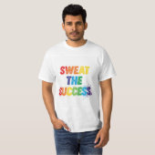 Zweet het succes t-shirt (Voorkant volledig)