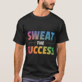 Zweet het succes t-shirt (Voorkant)
