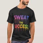 Zweet het succes T-shirt (Voorkant)