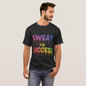 Zweet het succes T-shirt (Voorkant volledig)