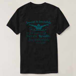Zweet Is Onzichtbaar In Het Water Zwem Citaat T-shirt