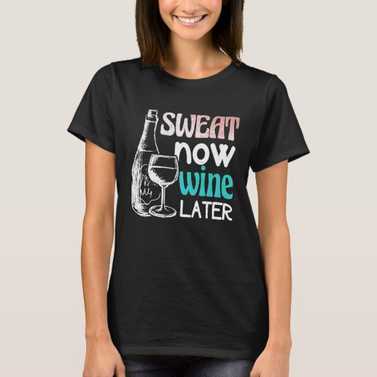 Zweet Nu Wijn Later Grappig Hardlopen Workout Fitn T-shirt (Voorkant)