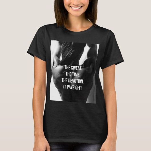 Zweet, Tijd, Devotie Vrouwen Workout Motivatie T-shirt (Voorkant)