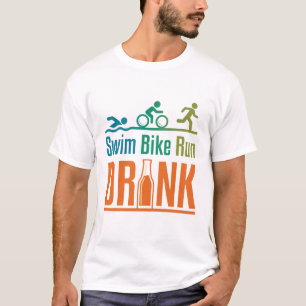 Zwem Fiets Ren Drink Grappige Triatlon Drinken T-shirt