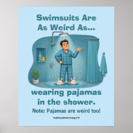 Zwembroeken zijn rare pyjama's onder de douche Gra Poster