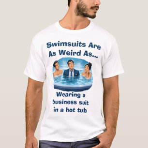 Zwembroeken zijn vreemd - Bubbelbad humor T-shirt