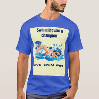 Zwemmen als een Kampioen – Motiverende Zwemmer T-shirt