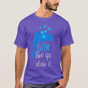 Zwemmen alsof je het gestolen grappige dolfijn zwe t-shirt