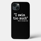 Zwemmen ik te veel Quote Swimmer Team Funny Case-Mate iPhone Case (Achterkant)