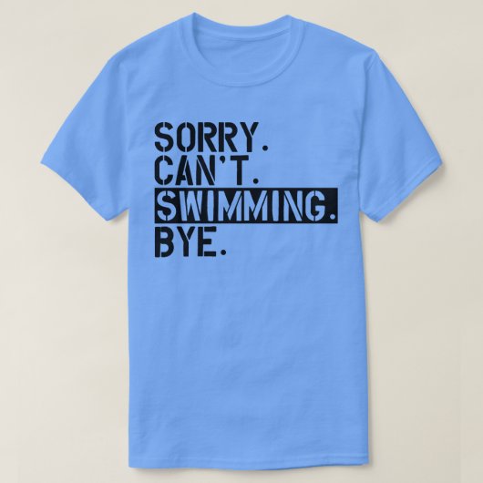 Zwemmen Sorry Cant zwembye T-shirt (Design voorkant)