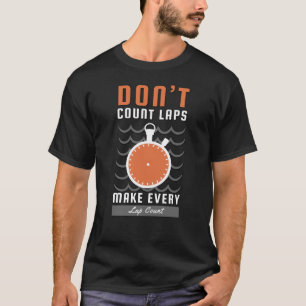 Zwemmer Design - Tel geen rondes, maak elke ronde T-shirt