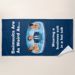 Zwempakken zijn raar Bubbelbad humor Strandlaken