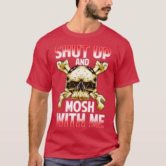 Zwijg en mosh met me zeer metaforische muziek t-shirt