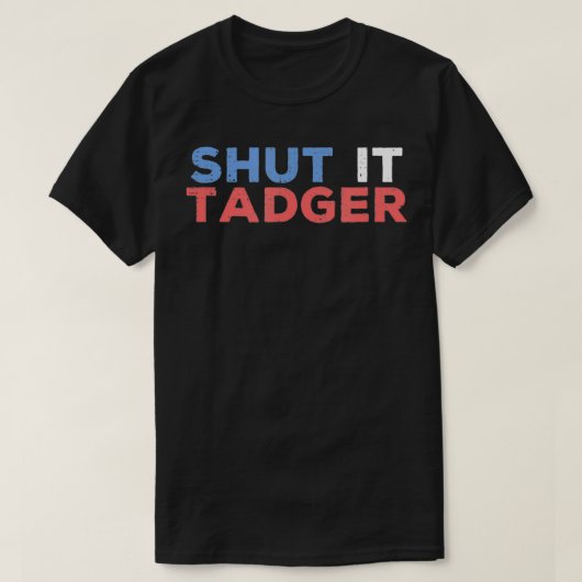 Zwijg Tadger Funny Scottish Slang Banter T-shirt (Design voorkant)