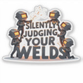 Zwijgend beoordelen van uw lassen humor Welder Sticker (Voorkant)