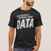 Zwijgend oordelen over uw data science analist t-shirt (Voorkant)