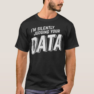 Zwijgend oordelen over uw data science analist t-shirt