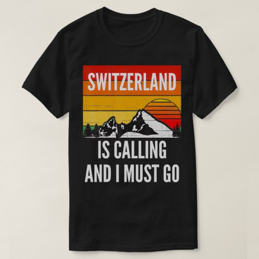 Zwitserland roept op en ik moet gaan t-shirt (Design voorkant)