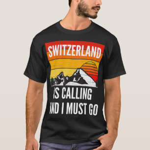 Zwitserland roept op en ik moet gaan t-shirt