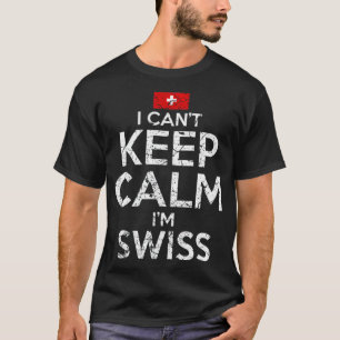 Zwitsers Ik Kan Niet Kalm Blijven Ik Ben Zwitsers T-shirt