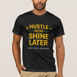 Zwoeg Nu, Straal Later – Werk Hard, Droom Groot | T-shirt