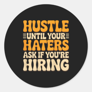 Zwoeg totdat haters vragen of ze in dienst moeten  ronde sticker