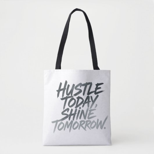 "Zwoeg Vandaag, Schijn Morgen." Tote Bag (Voorkant)