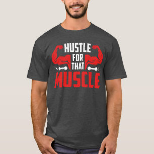 Zwoeg voor die spier  t-shirt